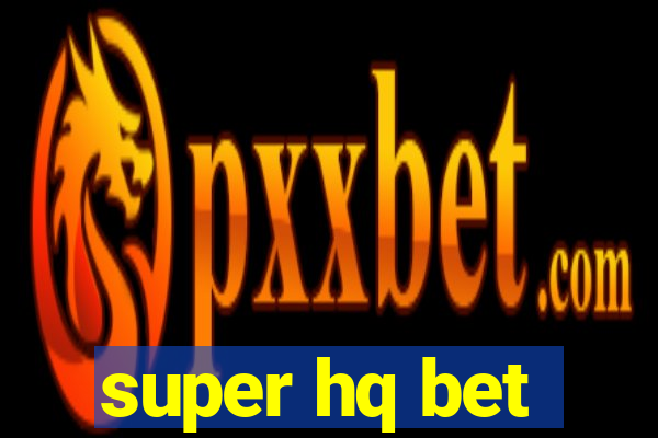 super hq bet